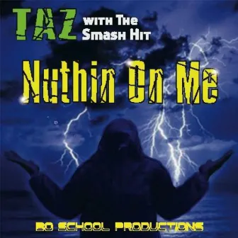 Nuthin On Me by Taz