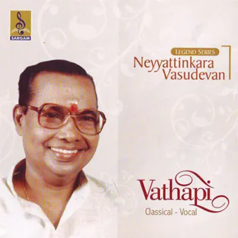 Vathapi by Neyyattinkara Vasudevan