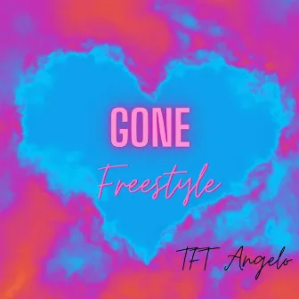 Gone Freestyle by TFT Angelo