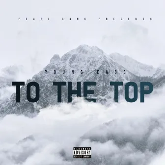 To the Top by Young Ea$e