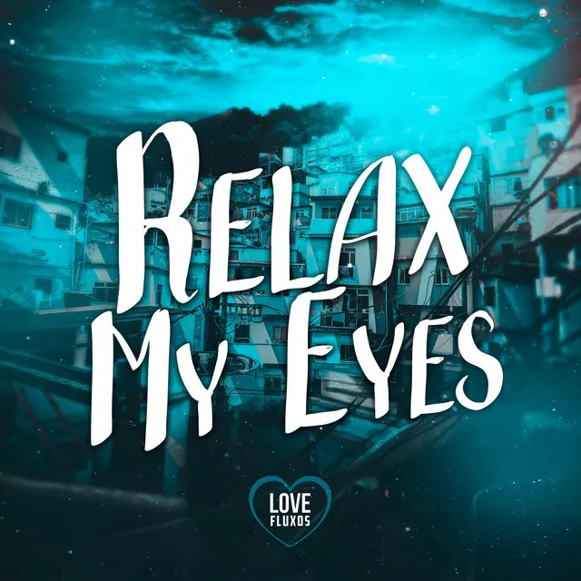 Relax My Eyes