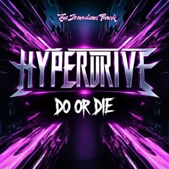 Hyperdrive - DO OR DIE by The Brazilian Phonk