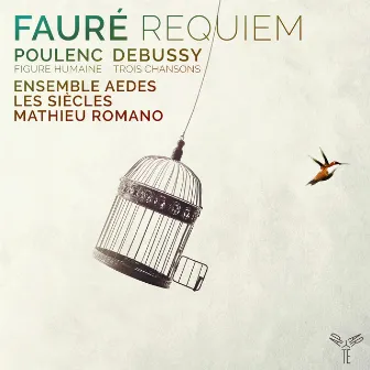 Fauré: Requiem - Poulenc: Figure Humaine - Debussy: 3 Chansons by Ensemble Aedes