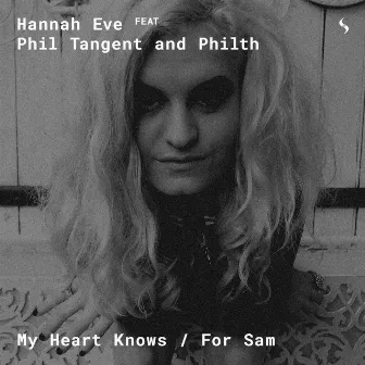 My Heart Knows/For Sam by Hannah Eve