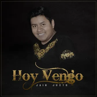 Hoy Vengo by Jair Justo