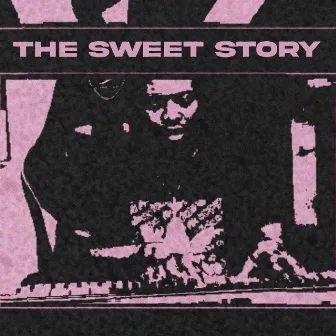 The Sweet Story by Nxlon Fuego