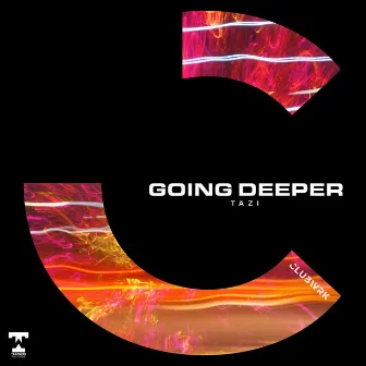 Going Deeper by Tazi