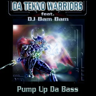 Pump Up Da Bass by Da Tekno Warriors