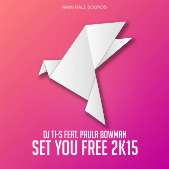 Set You Free 2K15 by DJ TI-S