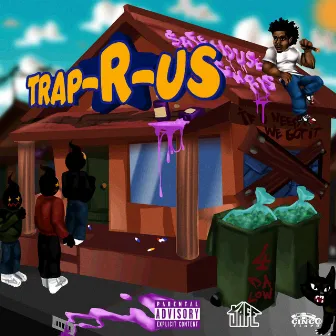 Trap R Us by SafeHouseChris