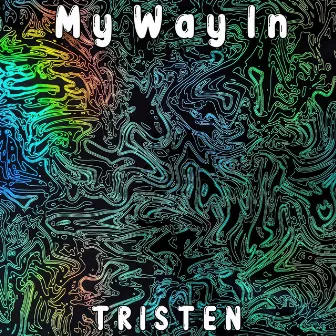 My Way In by Tristen