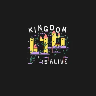 Kingdom Is Alive by SONS THE BAND