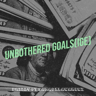 Unbothered Goals(Ige) by Drizzy