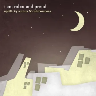 Uphill City Remixes & Collaborations by I Am Robot And Proud