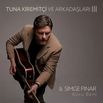 Koru Beni (Tuna Kiremitçi ve Arkadaşları, Vol. 3) by Simge Pınar