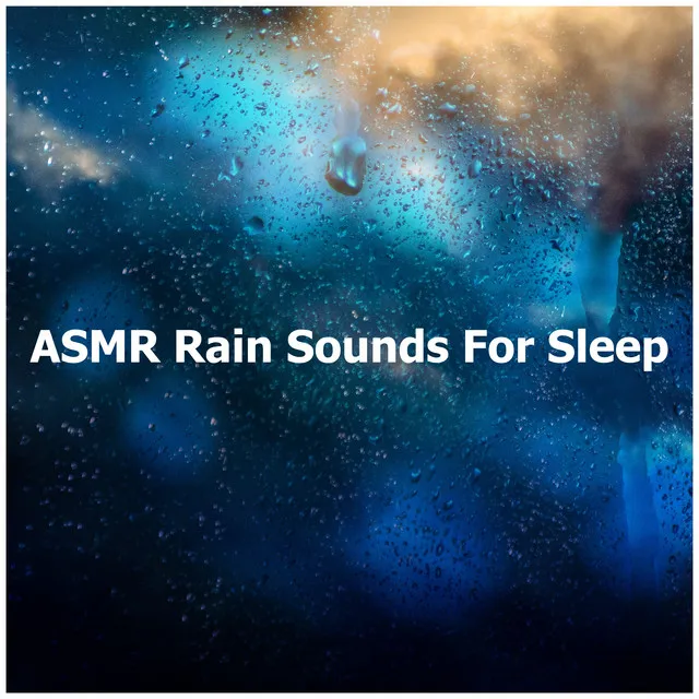 ASMR Rain Sounds For Sleep