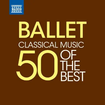 Ballet Music – 50 of the Best by Gisele Ben-Dor