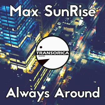 Always Around by Max SunRise