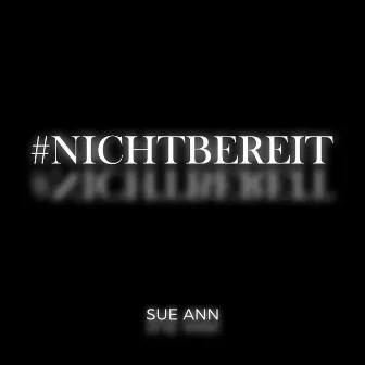 Nicht bereit (Classic Version) by Sue Ann