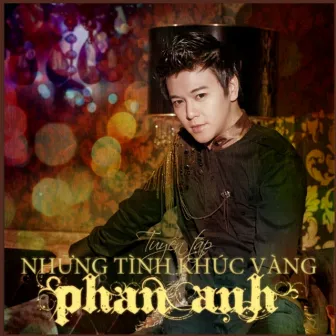 Tuyển Tập Những Tình Khúc Vàng by Phan Anh