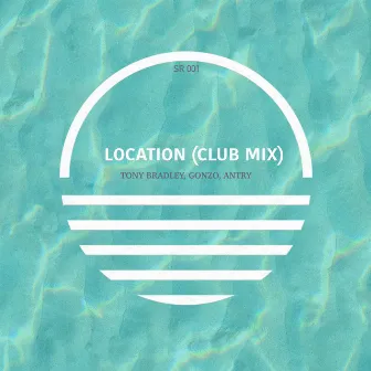 Location (Club Mix) by Tony Bradley