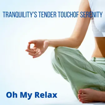 Tranquility's Tender Touch by Oh My Relax