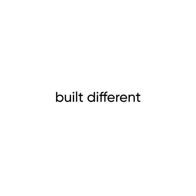 built different