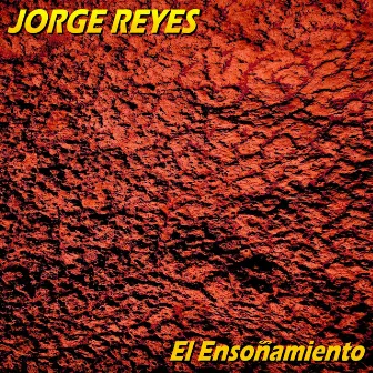 El Ensoñamiento by Jorge Reyes