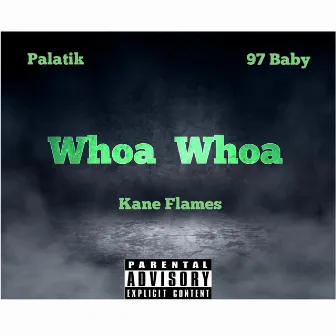 Whoah Whoah by Kane Flames