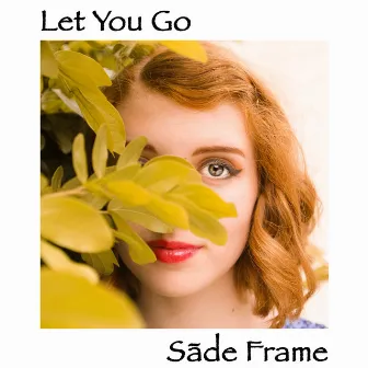 Let You Go by Sāde Frame