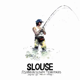 Slouse - Fishing in Slower Territories by Rainer Trueby