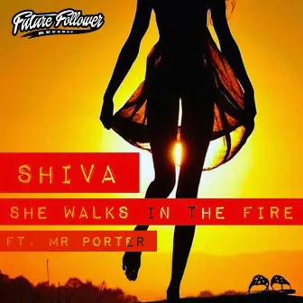 She Walks In The Fire by Shiva