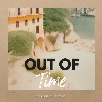 Out of Time by Dwight Hawk