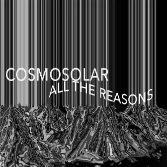 All The Reasons by Cosmosolar