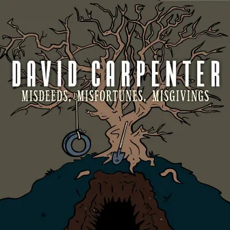 Misdeeds, Misfortunes, Misgivings by David Carpenter