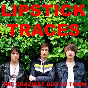 The Craziest Guy In Town Single by Lipstick Traces