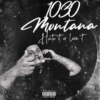 Hate It Or Love It by 1030 Montana