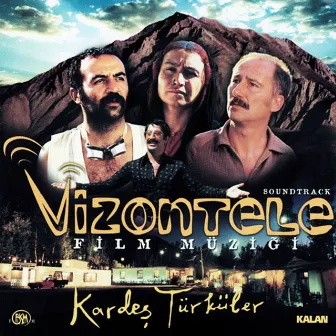 Vizontele (Orijinal Film Müzikleri) by Kardes Türküler