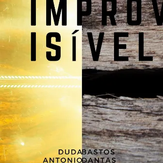 Improvisível by Antonio Dantas