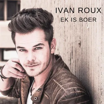 Ek Is Boer by Ivan Roux