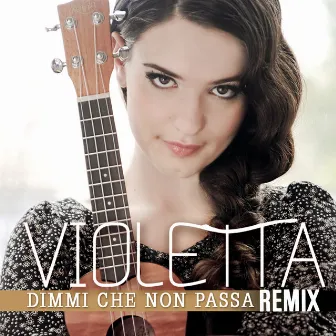 Dimmi che non passa (Remix) by VIOLETTA