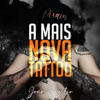 A Mais Nova Tattoo by João Bazilio