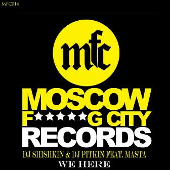 We Here by DJ Shishkin