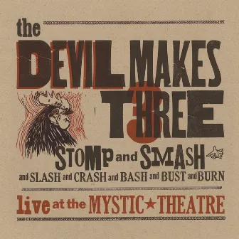 Stomp and Smash (Live at the Mystic Theatre) by The Devil Makes Three