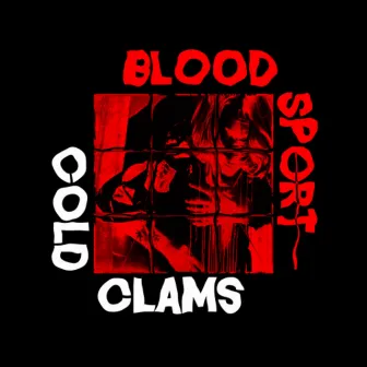 BLOOD SPORT by Cold Clams