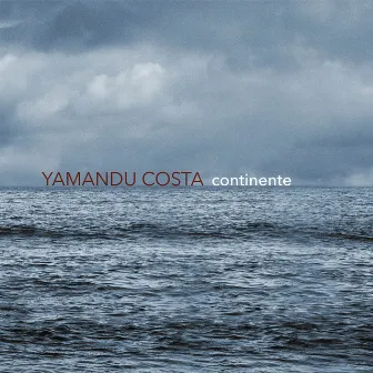 Continente by Yamandu Costa