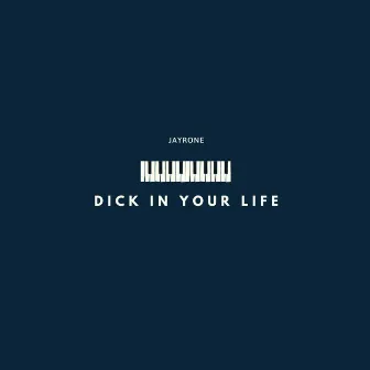 Dick in Your Life by Jayrone