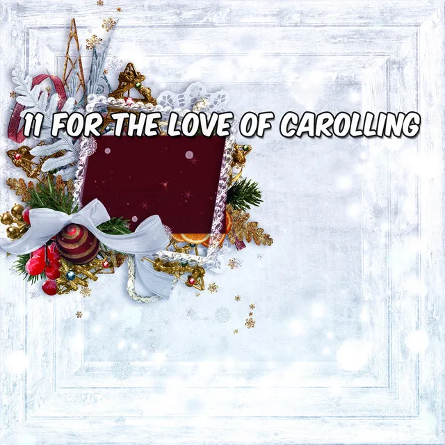 11 For The Love Of Carolling