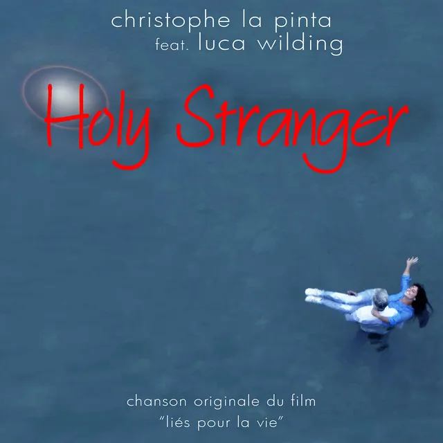 Holy Stranger - Chanson originale du film "Liés pour la vie"