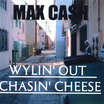 Wylin' Out Chasin' Cheese by Max Cash